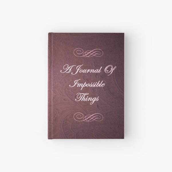 A Journal Of Impossible Things Hardcover Journal