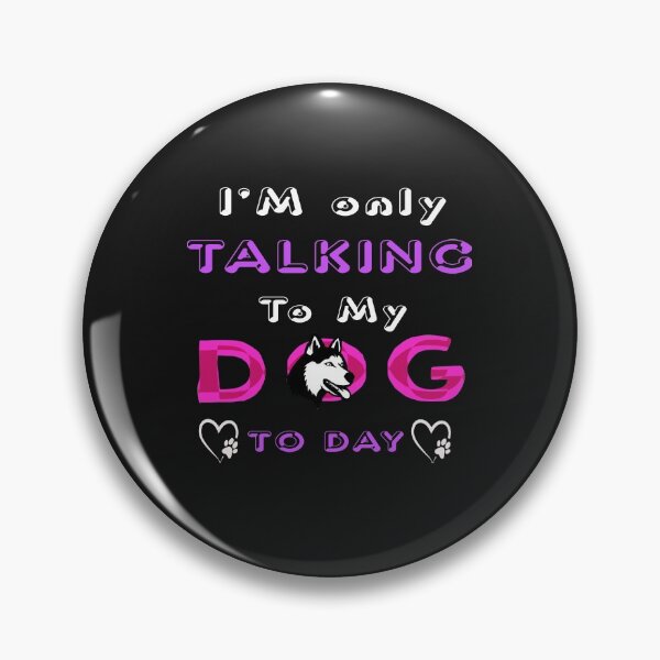 Item preview, I'm Only Talking to My Dog Today, Funny Idea Gift Dog lovers dog owner T-Shirt  designed and sold by bestdesigns2020.