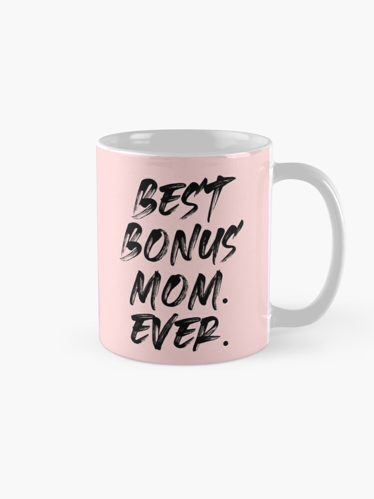 Best Bonus Mom Ever Coffee Mug For Sale By JokeGysen Redbubble