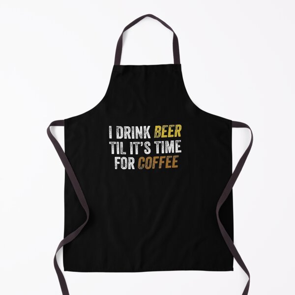 Item preview, I Drink Beer Til Its Time 4 Coffee designed and sold by Lykhota97.