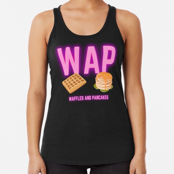 Wap By Carbi B Waffles And Pancakes Meme Racerback Tank Top By Lifeofcuteness Redbubble