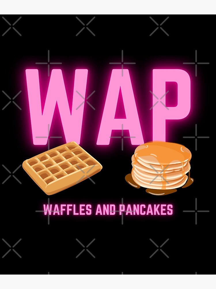"WAP Waffles And Pancakes" Poster by fusedtees Redbubble