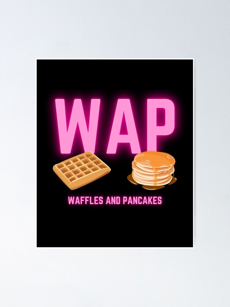 Wap Waffles And Pancakes Poster By Fusedtees Redbubble