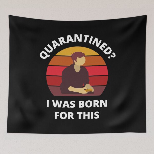 Item preview, Quarantined? As a gamer I was born for this! designed and sold by bynole.