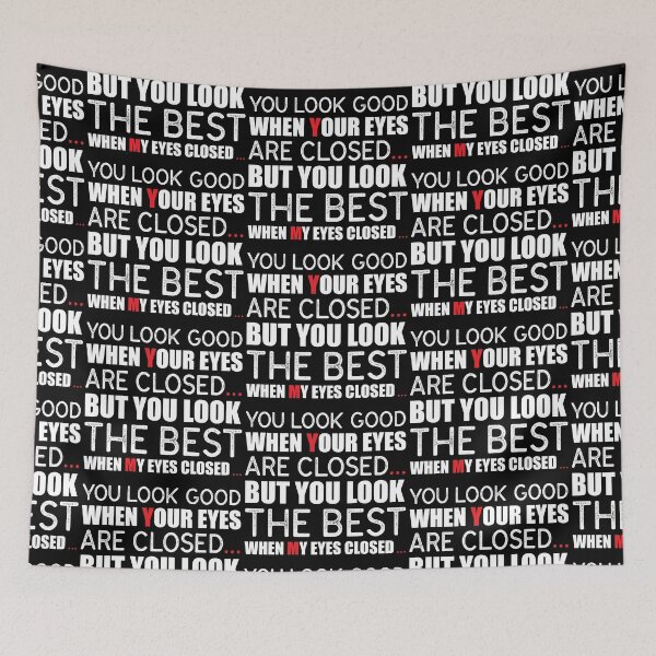 Item preview, “You look good when your eyes are closed, but you look the best when my eyes closed.” designed and sold by KateMarc.