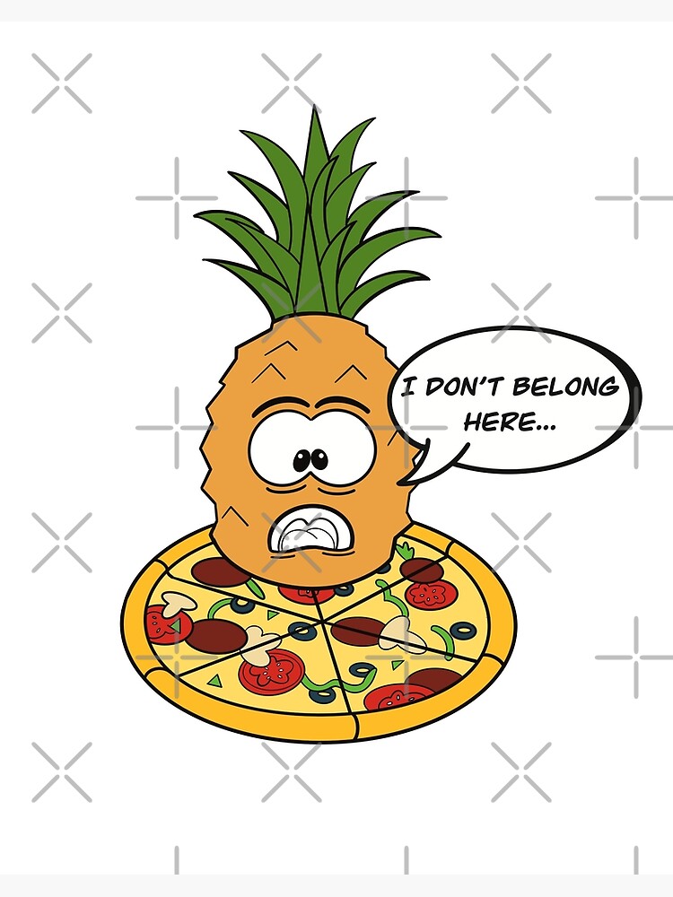 Pineapple doesn&rsquo;t belong on Pizza&quot; Art Board Print for Sale by 