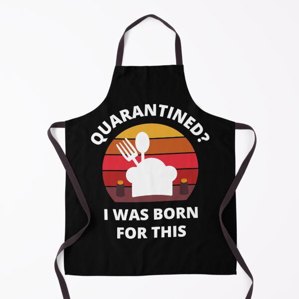 Item preview, Quarantined? As a cook/baker I was born for this! designed and sold by bynole.