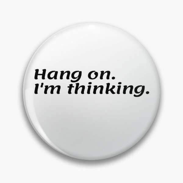 Item preview, Hang on. i'm thinking. designed and sold by ExploreStore.