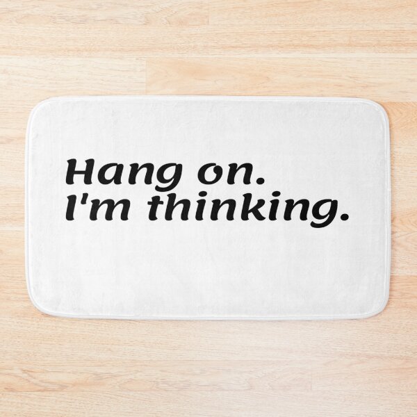 Item preview, Hang on. i'm thinking. designed and sold by ExploreStore.