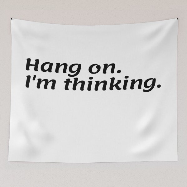 Item preview, Hang on. i'm thinking. designed and sold by ExploreStore.