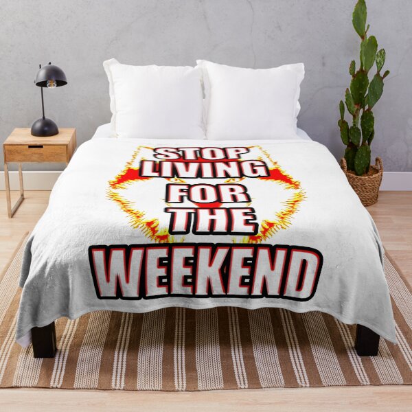 Item preview, Stop Living For The Weekend designed and sold by vineeth.