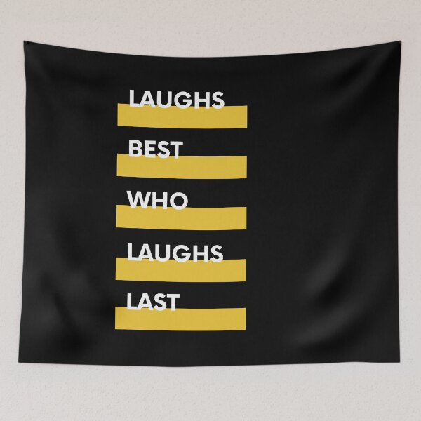 Item preview, laughs best who laughs last designed and sold by FedoraDesign.