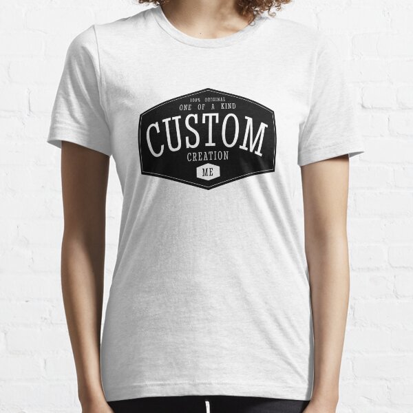 YOU are a UNIQUE CUSTOM CREATION Essential T-Shirt