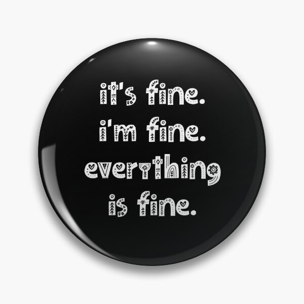 Aperçu de l'œuvre Its Fine Im Fine Everythings Fine - Cadeau sarcastique drôle créée et vendue par farhanhafeez.
