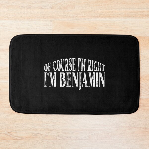 Item preview, Of Course I'm Right I'm Benjamin Personalized Named graphic designed and sold by Grabitees.