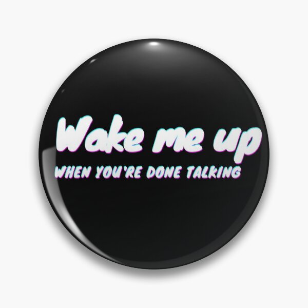 Item preview, Wake me up, when you are done talking designed and sold by Yenon.