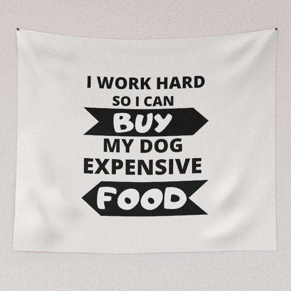 Item preview, I work hard for my dog, funny dog design designed and sold by NinaBetterNot.