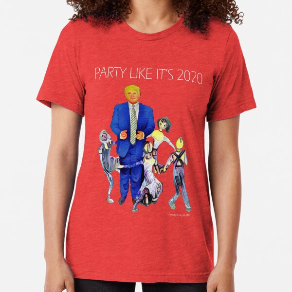 Party Like It's 2020 Tri-blend T-Shirt