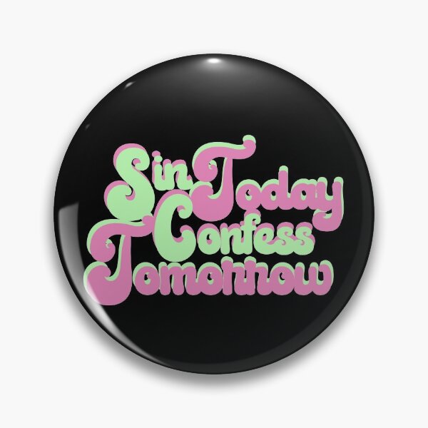 Item preview, SIN TODAY CONFESS TOMORROW designed and sold by Dwarf-Monkey.