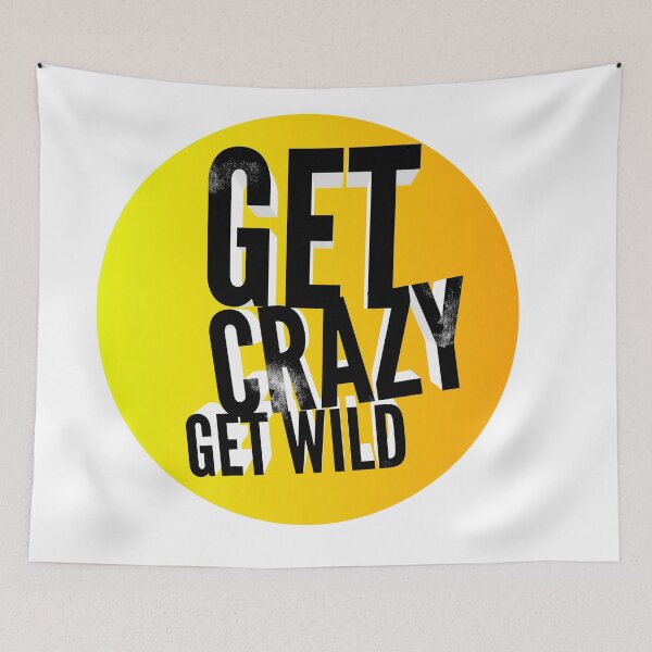 Item preview, Get crazy get wild  designed and sold by ritach11.