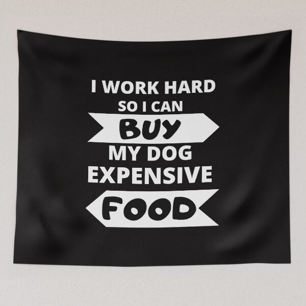 Item preview, I work hard for my dog, funny dog design designed and sold by NinaBetterNot.