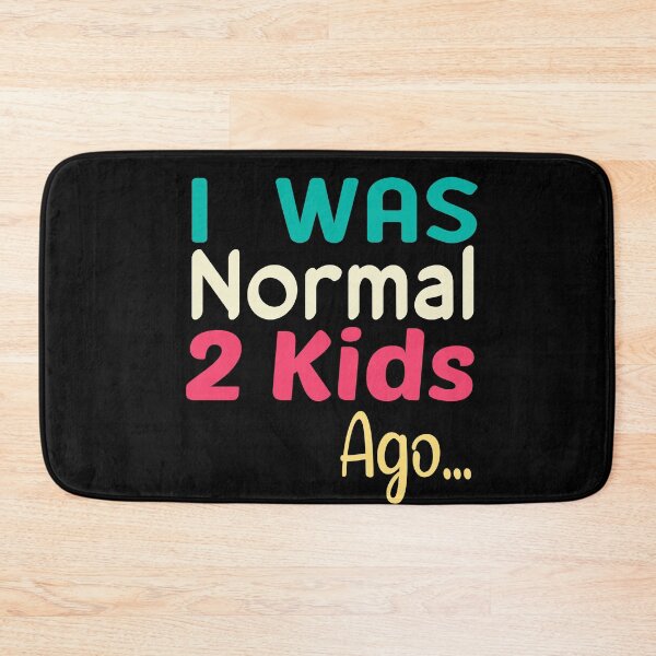 Item preview, I Was Normal 2 Kids Ago designed and sold by ZAstore.