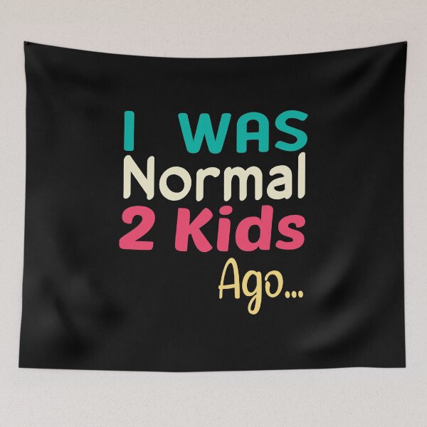 Item preview, I Was Normal 2 Kids Ago designed and sold by ZAstore.