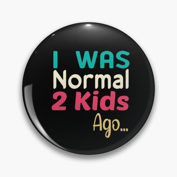 Item preview, I Was Normal 2 Kids Ago designed and sold by ZAstore.