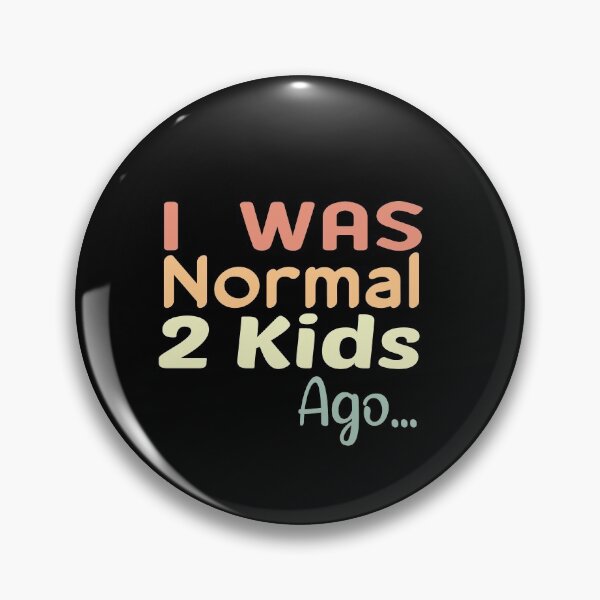 Item preview, I Was Normal 2 Kids Ago designed and sold by ZAstore.