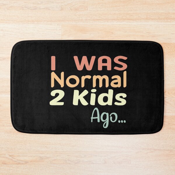 Item preview, I Was Normal 2 Kids Ago designed and sold by ZAstore.