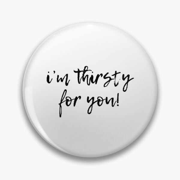 Item preview, I'm Thirsty For You | Typography designed and sold by rsty11.