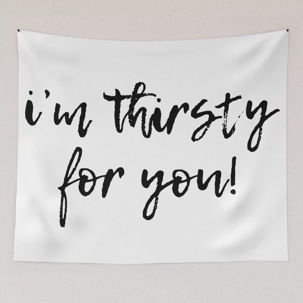 Item preview, I'm Thirsty For You | Typography designed and sold by rsty11.