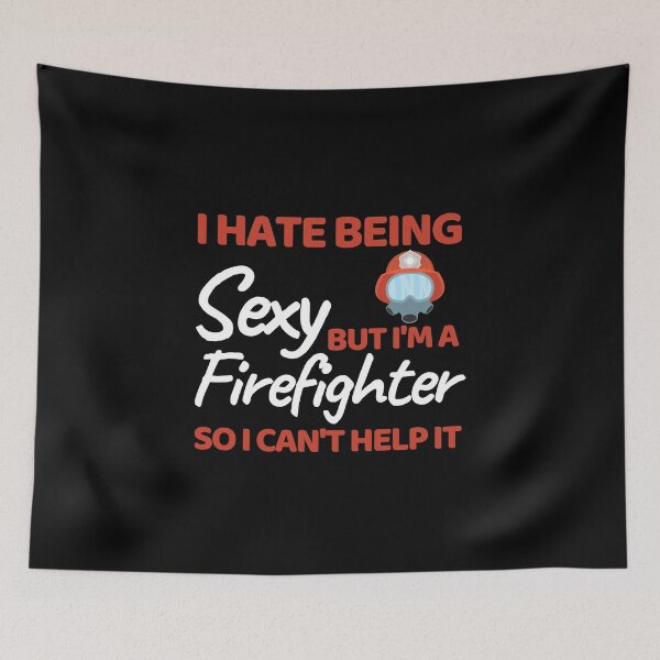 Item preview, I Hate Being Sexy But I'm A Firefighter So I Can't Help It designed and sold by bifkee19.