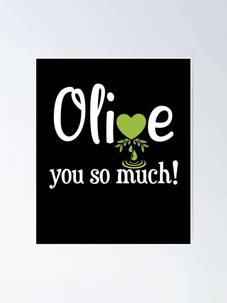 "Olive You so much. I love you. Declaration of love." Poster by