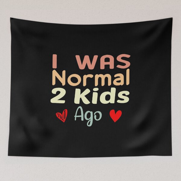 Item preview, I Was Normal 2 Kids Ago designed and sold by ZAstore.