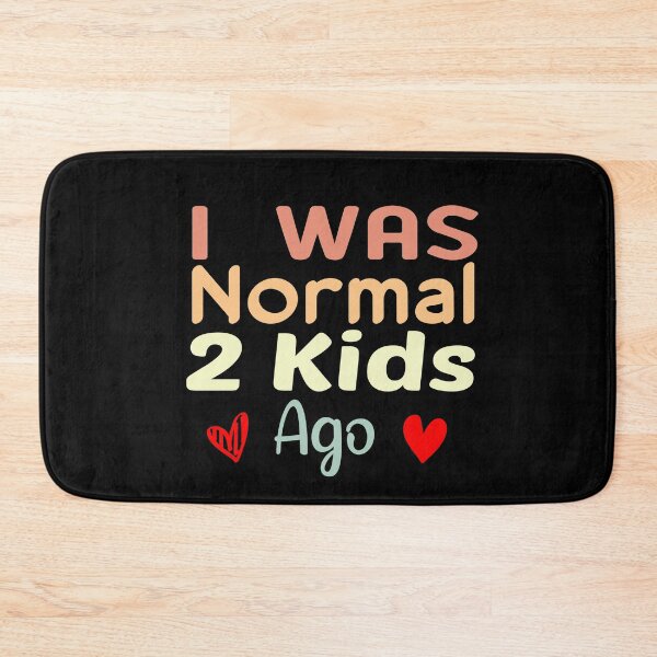 Item preview, I Was Normal 2 Kids Ago designed and sold by ZAstore.