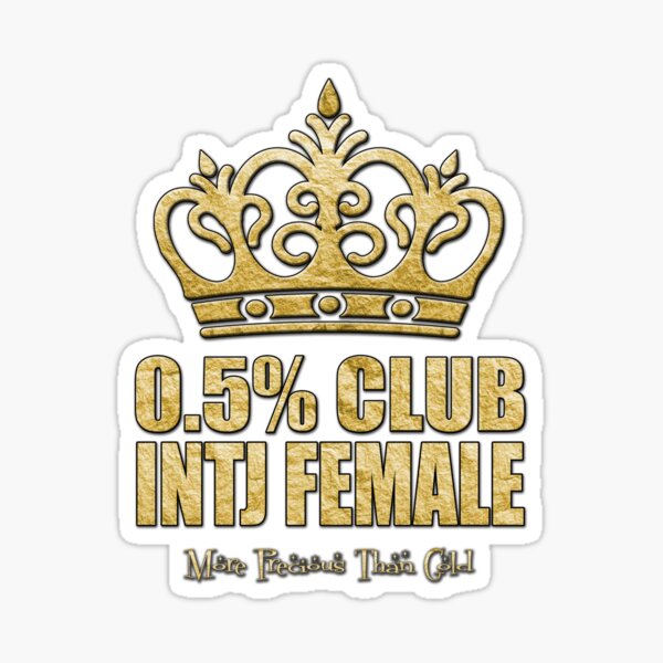 The 0.5% Club - INTJ Female - More Precious Than Gold Sticker