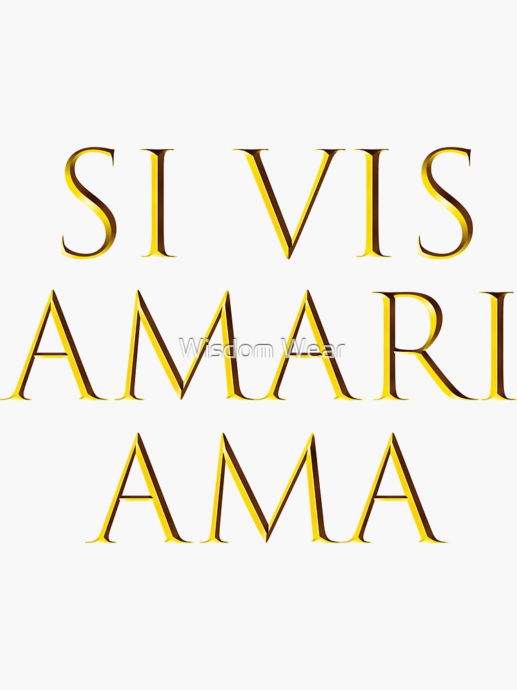 "Latin quote Si vis amari, ama" Sticker for Sale by Nabukodonosor Redbubble