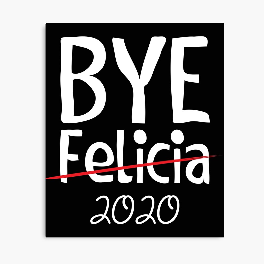 Bye Felicia And Poster By M Bubble Redbubble