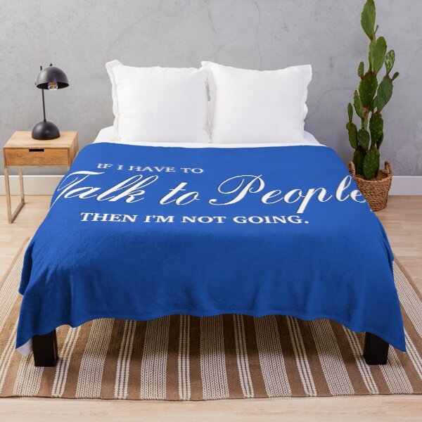 Item preview, If I have to talk to people, then I'm not going. designed and sold by MisoraA.