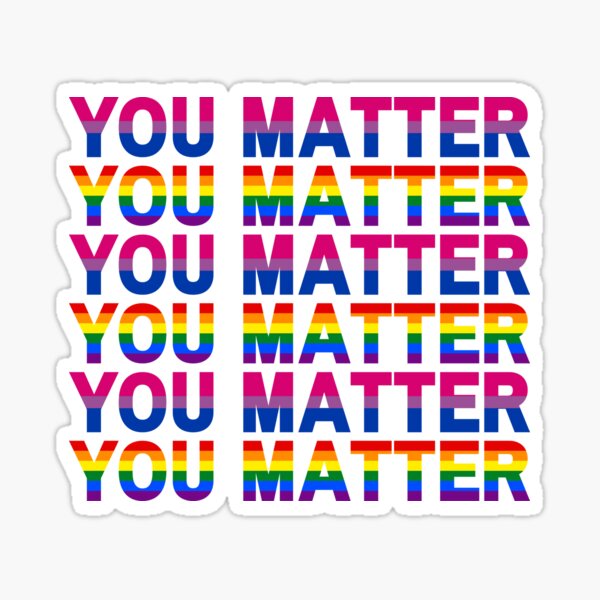 You Matter Rainbow Colors 4 Sticker By Kauzsl Redbubble