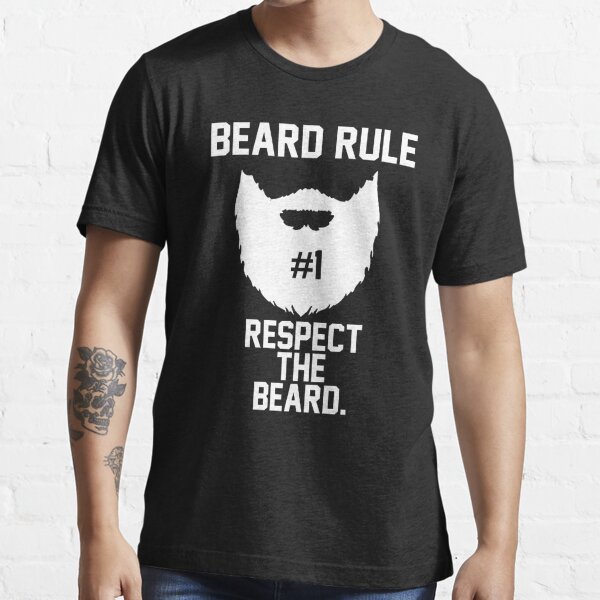 Beard Rule 1 Respect The Beard T Shirt For Sale By Geekingoutfitte Redbubble Beard T