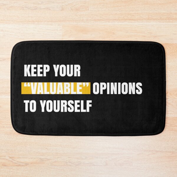 Item preview, Keep your "valuable" opinions to yourself designed and sold by Aydin Habibi.