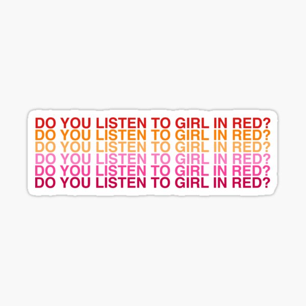 Do You Listen To Girl In Red Gifts & Merchandise Redbubble