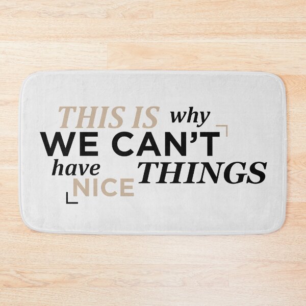 Item preview, This Is Why We Can't Have Nice Things designed and sold by taylorstycoon.