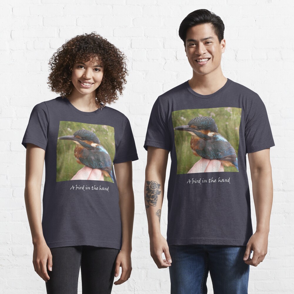 A bird in the hand (Kingfisher) Essential T-Shirt