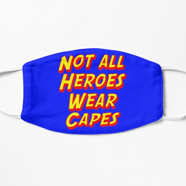 Not All Heroes Wear Capes Flat Mask