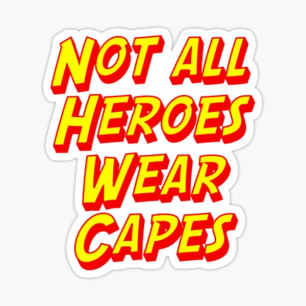 Item preview, Not All Heroes Wear Capes designed and sold by Memoradelia.
