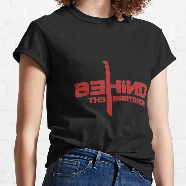 Behind The Bastards Classic T-Shirt