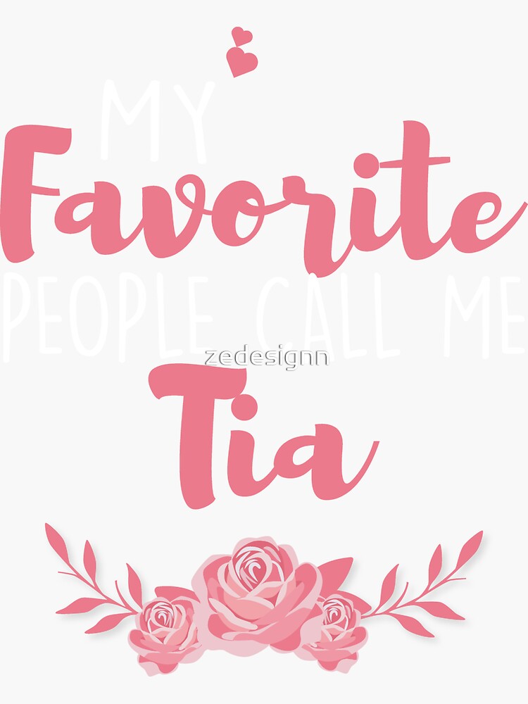 My Favorite People Call Me Tia Floral Christmas Gifts T-Shirt My Favorite People Call Me Tia Floral Christmas Gifts T-Shirt